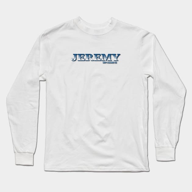 JEREMY. MY NAME IS JEREMY. SAMER BRASIL Long Sleeve T-Shirt by Samer Brasil